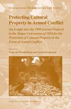 Protecting Cultural Property in Armed Conflict: An Insight into the 1999 Second Protocol to the Hague Convention of 1954 for the Protection of Cultural Property in the Event of Armed Conflict