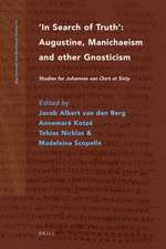 In Search of Truth. Augustine, Manichaeism and other Gnosticism: Studies for Johannes van Oort at Sixty