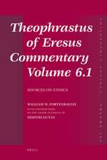 Theophrastus of Eresus Commentary Volume 6.1: Sources on Ethics