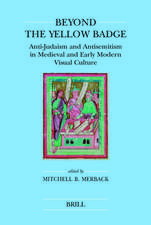 Beyond the Yellow Badge (paperback): Anti-Judaism and Antisemitism in Medieval and Early Modern Visual Culture