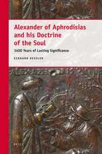 Alexander of Aphrodisias and his Doctrine of the Soul: 1400 Years of Lasting Significance