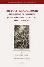 The Politics of Memory: The Writing of Partition in the Seventeenth-Century Low Countries