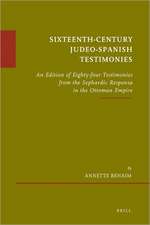 Sixteenth-Century Judeo-Spanish Testimonies: An Edition of Eighty-four Testimonies from the Sephardic Responsa in the Ottoman Empire