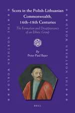 Scots in the Polish-Lithuanian Commonwealth, 16th to 18th Centuries: The Formation and Disappearance of an Ethnic Group