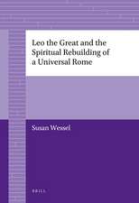 Leo the Great and the Spiritual Rebuilding of a Universal Rome