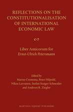 Reflections on the Constitutionalisation of International Economic Law: Liber Amicorum for Ernst-Ulrich Petersmann