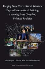 Forging New Conventional Wisdom Beyond International Policing: Learning from Complex Political Realities