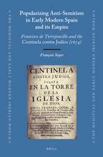 Popularizing Anti-Semitism in Early Modern Spain and its Empire: Francisco de Torrejoncillo and the Centinela contra Judíos (1674)