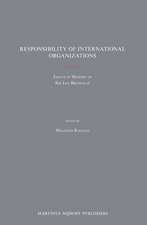 Responsibility of International Organizations: Essays in Memory of Sir Ian Brownlie