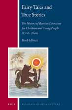 Fairy Tales and True Stories: The History of Russian Literature for Children and Young People (1574 - 2010)