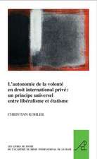 L'autonomie de la volonté en droit international privé: un principe universel entre libéralisme et étatisme