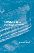 Cataclysm 1914: The First World War and the Making of Modern World Politics