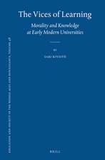 The Vices of Learning: Morality and Knowledge at Early Modern Universities