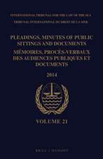 Pleadings, Minutes of Public Sittings and Documents / Mémoires, procès-verbaux des audiences publiques et documents, Volume 21 (2014)