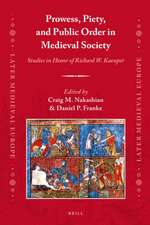 Prowess, Piety, and Public Order in Medieval Society: Studies in Honor of Richard W. Kaeuper