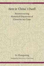 Here in 'China' I Dwell: Reconstructing Historical Discourses of China for Our Time