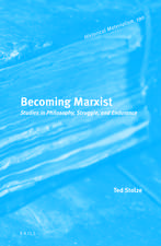 Becoming Marxist: Studies in Philosophy, Struggle, and Endurance