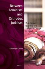 Between Feminism and Orthodox Judaism (paperback): Resistance, Identity, and Religious Change in Israel