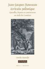 Jean-Jacques Rousseau écrivain polémique: Querelles, disputes et controverses au siècle des Lumières