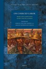 On Coerced Labor: Work and Compulsion after Chattel Slavery