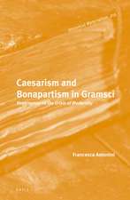 Caesarism and Bonapartism in Gramsci: Hegemony and the Crisis of Modernity