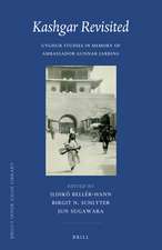 Kashgar Revisited: Uyghur Studies in Memory of Ambassador Gunnar Jarring