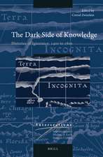 The Dark Side of Knowledge: Histories of Ignorance, 1400 to 1800