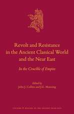 Revolt and Resistance in the Ancient Classical World and the Near East: In the Crucible of Empire