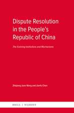 Dispute Resolution in the People’s Republic of China: The Evolving Institutions and Mechanisms