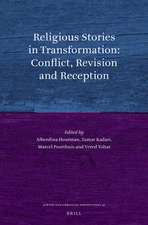 Religious Stories in Transformation: Conflict, Revision and Reception