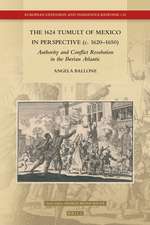 The 1624 Tumult of Mexico in Perspective (c. 1620–1650): Authority and Conflict Resolution in the Iberian Atlantic