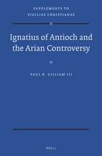 Ignatius of Antioch and the Arian Controversy