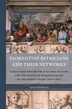 Florentine Patricians and Their Networks: Structures Behind the Cultural Success and the Political Representation of the Medici Court (1600–1660)