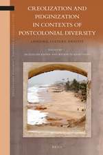 Creolization and Pidginization in Contexts of Postcolonial Diversity: Language, Culture, Identity