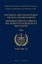 Pleadings, Minutes of Public Sittings and Documents / Mémoires, procès-verbaux des audiences publiques et documents, Volume 25 (2016)