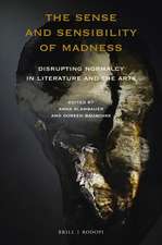 The Sense and Sensibility of Madness: Disrupting Normalcy in Literature and the Arts