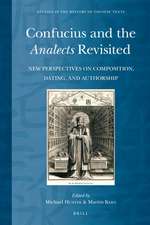 Confucius and the <i>Analects</i> Revisited: New Perspectives on Composition, Dating, and Authorship