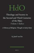 Theology and Society in the Second and Third Centuries of the Hijra. Volume 5 Bibliography and Indices: A History of Religious Thought in Early Islam