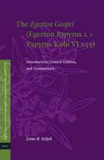 The <i>Egerton Gospel</i> (Egerton Papyrus 2 + Papyrus Köln VI 255): Introduction, Critical Edition, and Commentary