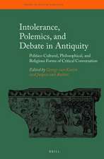 Intolerance, Polemics, and Debate in Antiquity: Politico-Cultural, Philosophical, and Religious Forms of Critical Conversation