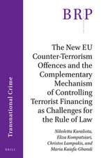 The New EU Counter-Terrorism Offences and the Complementary Mechanism of Controlling Terrorist Financing as Challenges for the Rule of Law