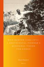 W.F.P. Burton (1886-1971): A Pentecostal Pioneer's Missional Vision for Congo