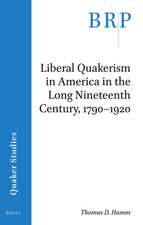 Liberal Quakerism in America in the Long Nineteenth Century, 1790-1920