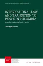 International Law and Transition to Peace in Colombia: Assessing Jus Post Bellum in Practice