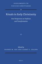 Rituals in Early Christianity: New Perspectives on Tradition and Transformation