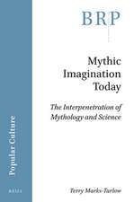 Mythic Imagination Today: The Interpenetration of Mythology and Science