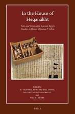 In the House of Heqanakht: Text and Context in Ancient Egypt. Studies in Honor of James P. Allen