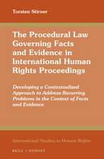 The Procedural Law Governing Facts and Evidence in International Human Rights Proceedings: Developing a Contextualized Approach to Address Recurring Problems in the Context of Facts and Evidence