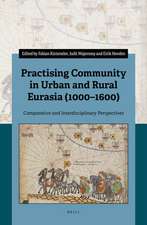 Practising Community in Urban and Rural Eurasia (1000–1600)