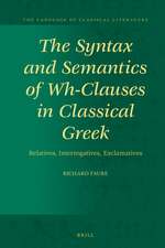 The Syntax and Semantics of Wh-Clauses in Classical Greek: Relatives, Interrogatives, Exclamatives